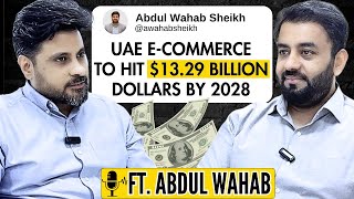 How UAE E-commerce Industry will reach $13.29 billion by 2028? | Ft. Abdul Wahab | Podcast #116