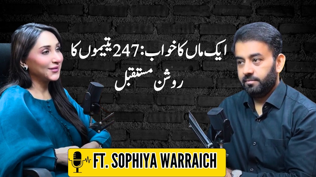 Sophiya Warraich - The Mother of Orphan Kids | Ft. Sophiya Warraich |Podcast #140 |TDP