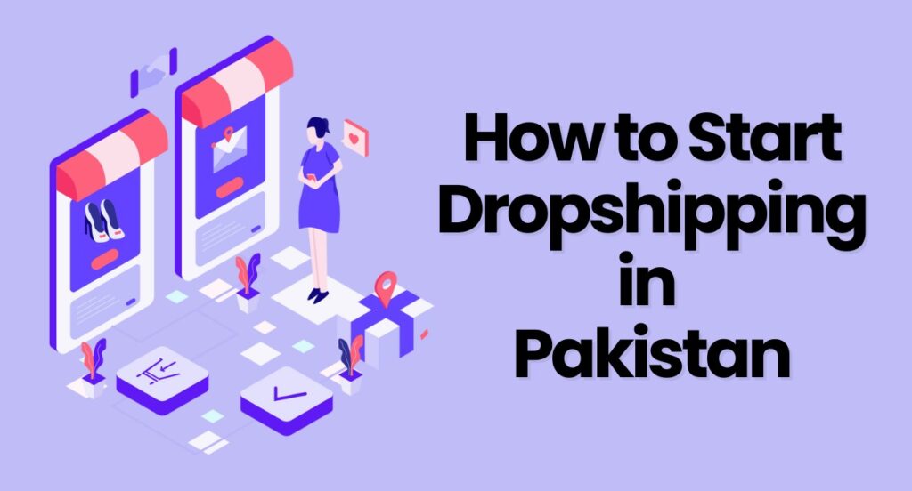 How To Start Dropshipping In Pakistan