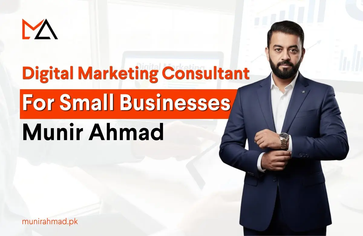 As digital marketing consultant for small businesses Munir Ahmad helps small business growth in competitive market.