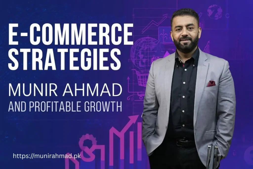 Ecommerce Strategies by the Munir Ahmad for ecommerce Success